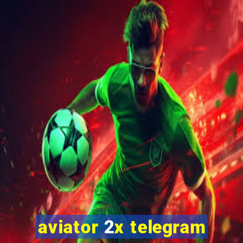 aviator 2x telegram